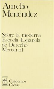 SOBRE LA MODERNA ESCUELA ESPAÑOLA DE DERECHO MERCANTIL