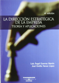 La Dirección Estratégica de la Empresa. Teoría y aplicaciones