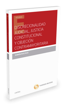 Discrecionalidad judicial justicia constitucional objección contramayoritaria