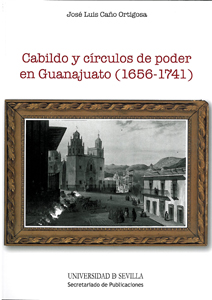 Cabildo y circulos de poder en guanajuato 1656-1741