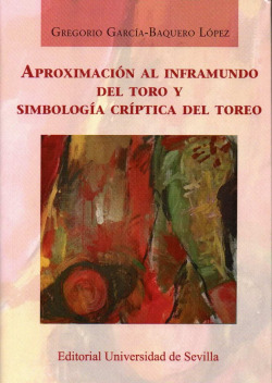 Aproximación al inframundo del toro y simbología críptica del toreo