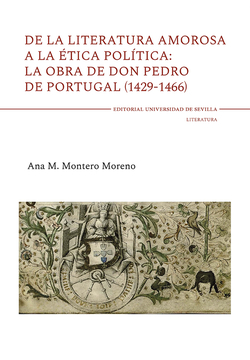 De la literatura amorosa a la ética política: la obra de don Pedro de Portugal (1429-1466)