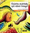 Endevina, endevineta, quin animal s´anaga?