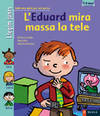 L'Eduard mira massa la tele