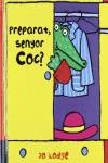 Preparat, Senyor Coc?