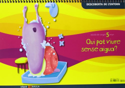 (CAT).(11).POT VIURE SENSE AIGUA?/NECESSITEM AIGUA.(5 ANYS)