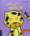 Fora d´aqui, mosca!