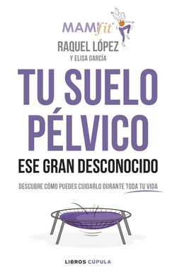 TU SUELO PÈLVICO, ESE GRAN DESCONOCIDO