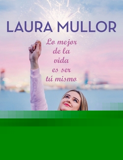 LO MEJOR DE LA VIDA ES SER TU MISMO