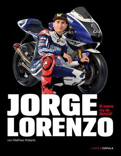 Jorge Lorenzo. El nuevo rey de MotoGP