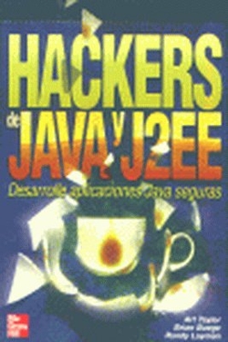Hackers de Java y J2EE. Desarrolle aplicaciones Java seguras