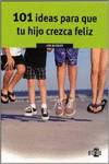 101 ideas para que tu hijo crezca feliz