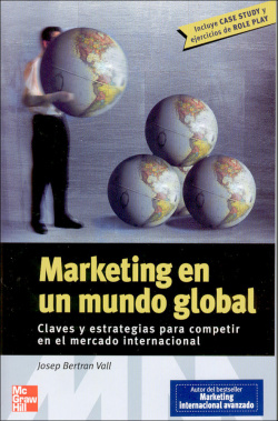Marketing en un mundo global claves y estrategias para competir en el mercado internacional