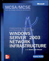 MCSA/MCSE (Exam 70-291): Implementing. Managing and Maintaining a MS Windows Server 2003 Network Infraestructure