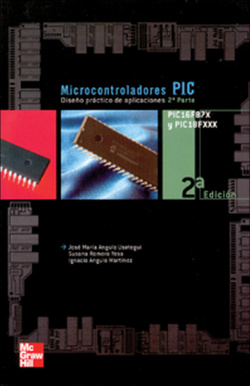 Microcontroladores PIC 2ª Parte. PIC 16F87X. Diseño práctico de aplicaciones
