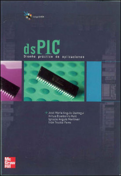 Microcontroladores dsPIC. Diseño práctico de aplicaciones