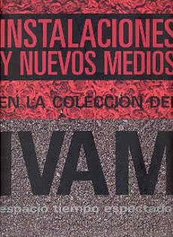 Instalaciones y nuevos medios en la col del IVAM