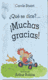 ¿Qué se dice?-- ¡Muchas gracias!