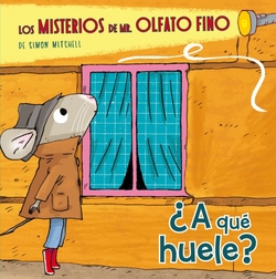 ¿A qué huele? (Los misterios de Mr. Olfato Fino núm. 1)