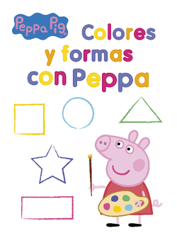 Peppa Pig. Primeros aprendizajes - Colores y formas con Peppa