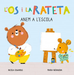 Anem a l'escola (L'Ós i la Rateta. Mans petitones)