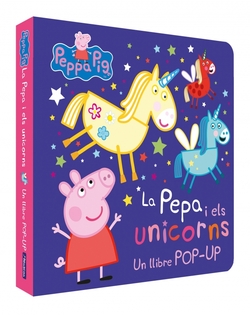 La Pepa i els unicorns. Un llibre amb pop ups