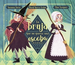 LA BRUJA QUE NO QUERIA SER ESCOBA (DE LAS DE BARRER)