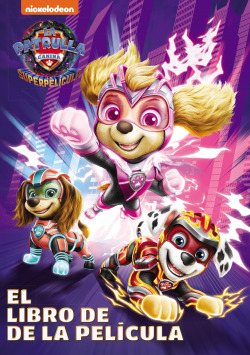 Paw Patrol # Patrulla Canina. El libro de la película - La Patrulla Canina. La superpelícula