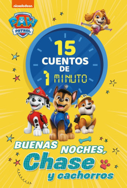 Paw Patrol , Patrulla Canina. Recopilatorio de cuentos - 15 cuentos de 1 minuto. Buenas noches, Chase