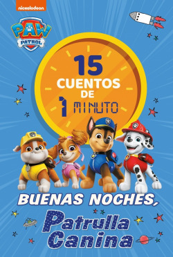 Paw Patrol , Patrulla Canina. Recopilatorio de cuentos - 15 cuentos de 1 minuto. Buenas noches, cachorros