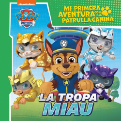 Mi primera aventura con la Patrulla Canina , Paw Patrol - La tropa Miau