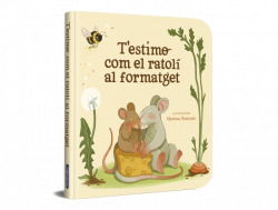 T?estimo com el ratolí al formatget