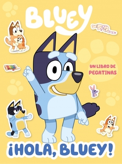 Bluey. Actividades - íHola, Bluey! Libro de pegatinas