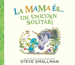 La mama és... una unicorn solitària
