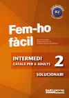 Fem-ho fàcil. Intermedi 2. B2. Solucionari