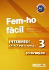 Fem-ho fàcil. Intermedi 3. B2. Solucionari
