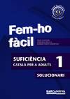 Fem-ho fàcil. Suficiència 1. C1. Solucionari