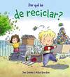 PER QUè HE DE RECICLAR?