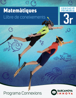 MATEMÀTIQUES 3R.PRIMARIA. LIBRE DE CONEIXEMENTS. INNOVA. CONNEXIONS