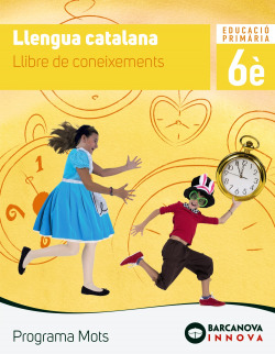 LLENGUA 6E.PRIMARIA. LLIBRE CONEIXEMENTS. INNOVA. PROGRAMA MOTS 2019