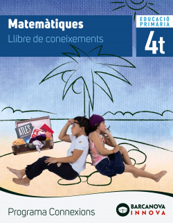 MATEMÀTIQUES 4T.PRIMARIA LIBRE DE CONEIXEMENTS. INNOVA. CONNEXIONS 2019