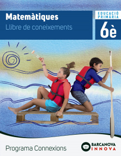 MATEMÀTIQUES 6E.PRIMARIA LIBRE DE CONEIXEMENTS. INNOVA. CONNEIXONS 2019