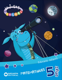 MATEMÀTIQUES 5 ANYS. PROJECTE UNIVERS DE COLORS. CATALUNYA 2019