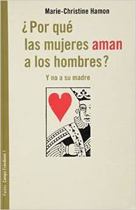 Por qué las mujeres aman a los hombres y no a su madre?