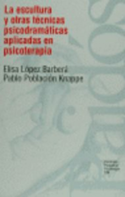 LA ESCULTURA Y OTRAS TÈCNICAS PSICODRAMÁTICAS APLICADAS EN PSICOTERAPIA