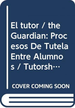 EL TUTOR: PROCESOS DE TUTELA ENTRE ALUMNOS