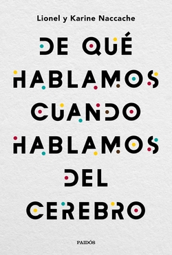 DE QUÈ HABLAMOS CUANDO HABLAMOS DEL CEREBRO