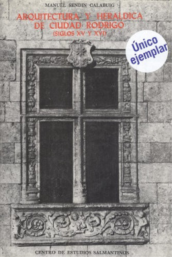 Arquitectura y heraldica de ciudad rodrigo