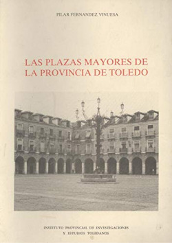 LAS PLAZAS MAYORES DE LA PROVINCIA DE TOLEDO