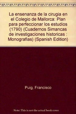 Enseñanza De La Cirugia En El Colegio De Mallorca: Plan Para Perfeccionar Los Estudios (1790), La